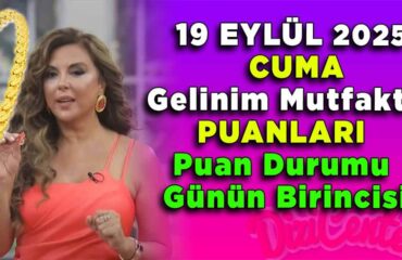 19 Eylül Cuma Gelinim Mutfakta Puanları ve Bileziklerin Sahipleri Revealed!